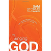 The Singing God: Feel the Passion God Has for You... Just the Way You Are - Paperback