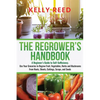 The Regrower's Handbook: A Beginner's Guide to Self-Sufficiency. Use Your Groceries to Regrow Fruit, Vegetables, Herbs and Mushrooms From Roots, Shoot - Paperback