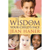 The Wisdom of Your Child's Face: Discover Your Child's True Nature with Chinese Face Reading - Paperback