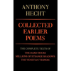Collected Earlier Poems of Anthony Hecht: The Complete Texts of The Hard Hours, Millions of Strange Shadows, and The Venetian Vespers - Paperback