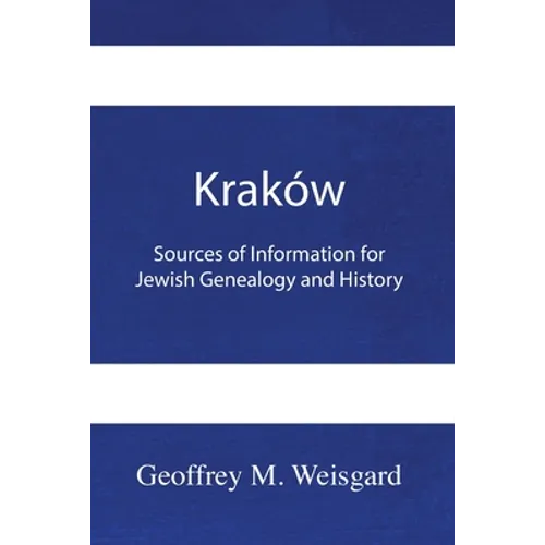 Kraków: Sources of Information for Jewish Genealogy and History - Paperback - Paperback
