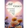 All Grace: New Teachings from Jesus on the Truth About Life - Paperback