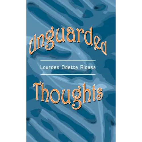 Unguarded Thoughts: Poems of an artist and a world traveler - Hardcover
