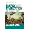 Energy and Civilization: A History - Paperback