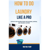 How to Do Laundry Like a Pro: Step-by-Step Instructions for Washing, Drying, and Folding Clothes - Paperback