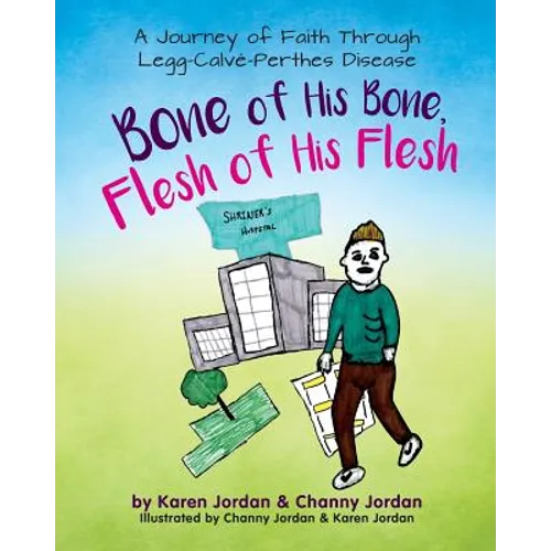 Bone of His Bone, Flesh of His Flesh: A Journey of Faith Through Legg-Calvé-Perthes Disease - Paperback