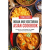 Indian And Vegetarian Asian Cookbook: 2 Books In 1: 160 Recipes For Veggie Food From Asia And India - Paperback