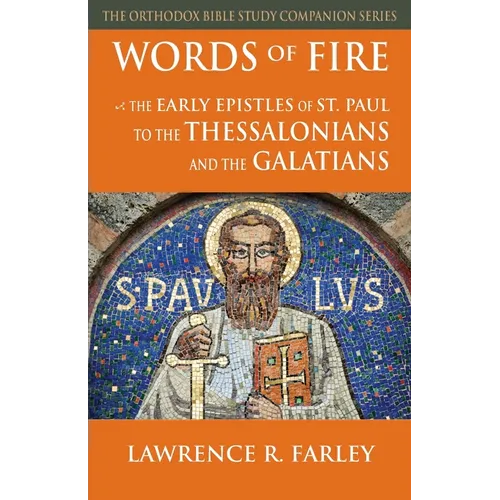 Words of Fire: The Early Epistles of St. Paul to the Thessalonians and the Galatians - Paperback