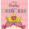 Today Shelby Will Be a Princess - Hardcover