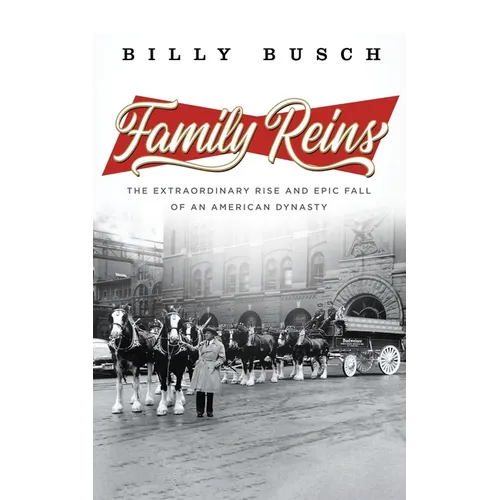 Family Reins: The Extraordinary Rise and Epic Fall of an American Dynasty - Hardcover