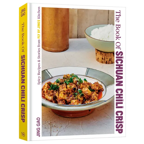 The Book of Sichuan Chili Crisp: Spicy Recipes and Stories from Fly by Jing's Kitchen [A Cookbook] - Hardcover