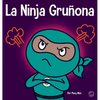 La Ninja Gruñona: Un libro para niños sobre la gratitud y la perspectiva - Hardcover