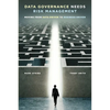 Data Governance Needs Risk Management: Moving from Data-driven to Business-driven - Paperback