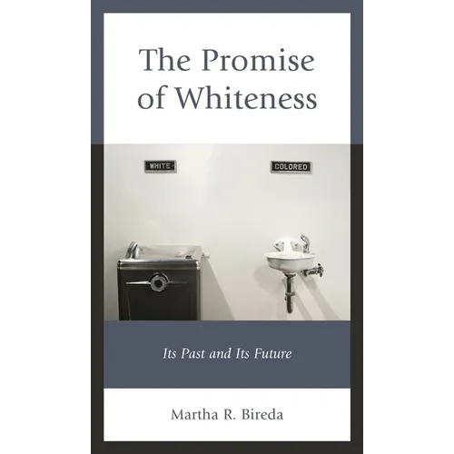 The Promise of Whiteness: Its Past and Its Future - Paperback