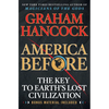 America Before: The Key to Earth's Lost Civilization - Paperback