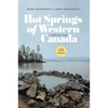Hot Springs of Western Canada: A Complete Guide, 4th Edition - Paperback