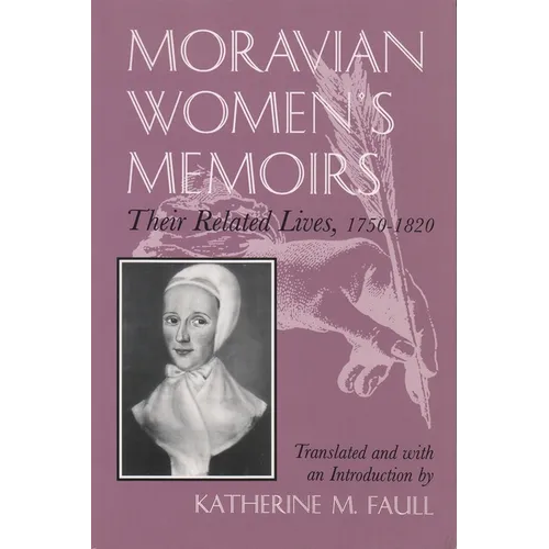 Moravian Women's Memoirs Spiritual Narratives, 1750-1820 - Paperback