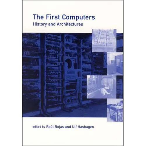 The First Computers: History and Architectures - Paperback