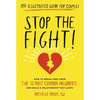 Stop the Fight!: An Illustrated Guide for Couples: How to Break Free from the 12 Most Common Arguments and Build a Relationship That Lasts - Paperback