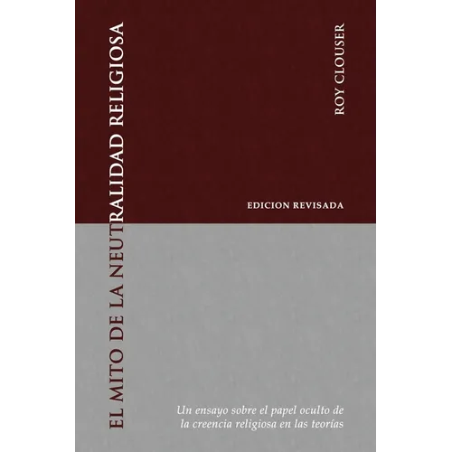 El Mito de la Neutralidad Religiosa: Un ensayo sobre el papel oculto de la creencia religiosa en las teorías - Paperback