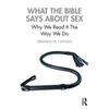 What the Bible Says about Sex: Why We Read It the Way We Do - Paperback