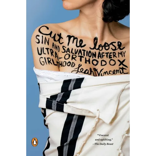Cut Me Loose: Sin and Salvation After My Ultra-Orthodox Girlhood - Paperback