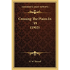 Crossing The Plains In '49 (1903) - Paperback