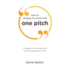 How to change the world with one pitch: A blueprint for winning at life one conversation at a time - Paperback
