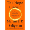 The Hope Circuit: A Psychologist's Journey from Helplessness to Optimism - Hardcover