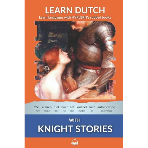 Learn Dutch with Knight Stories: Interlinear Dutch to English - Paperback