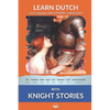 Learn Dutch with Knight Stories: Interlinear Dutch to English - Paperback
