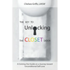 The Key to Unlocking the Closet Door: A Coming-Out Guide on a Journey Toward Unconditional Self-Love - Paperback