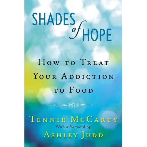 Shades of Hope: How to Treat Your Addiction to Food - Paperback