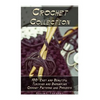 Crochet Collection: 100+ Easy and Beautiful Tunisian and Barvarian Crochet Patterns and Projects: (Tunisian Crochet for Beginners) - Paperback