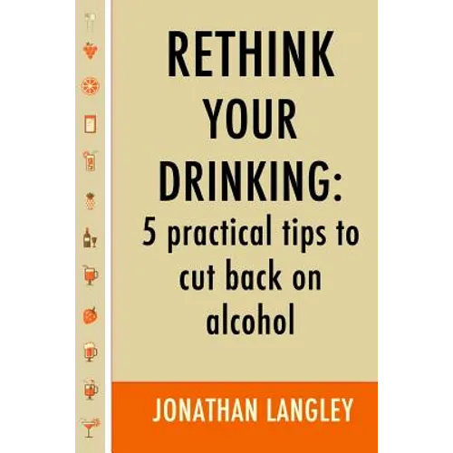 Rethink Your Drinking: 5 practical tips to cut back on alcohol - Paperback