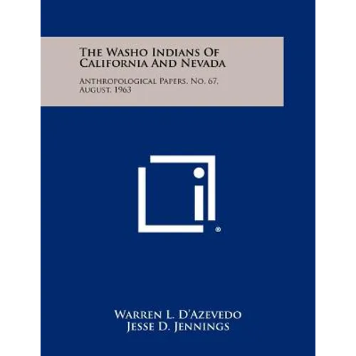 The Washo Indians Of California And Nevada: Anthropological Papers, No. 67, August, 1963 - Paperback