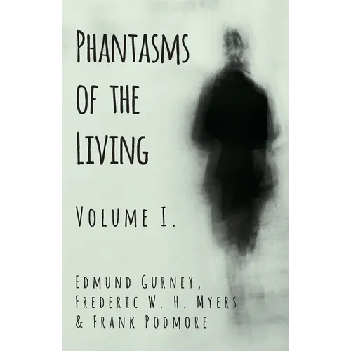 Phantasms of the Living - Volume I. - Paperback