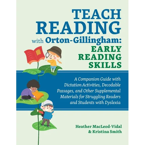 Teach Reading with Orton-Gillingham: Early Reading Skills: A Companion Guide with Dictation Activities, Decodable Passages, and Other Supplemental Mat - Paperback