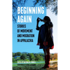 Beginning Again: Stories of Movement and Migration in Appalachia - Paperback