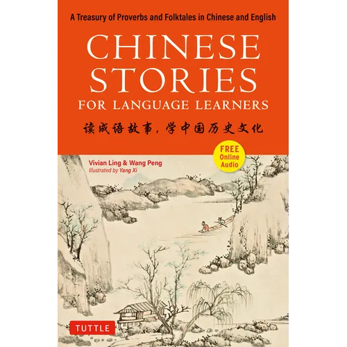 Chinese Stories for Language Learners: A Treasury of Proverbs and Folktales in Bilingual Chinese and English (Online Audio Recordings Included) - Paperback