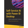 Self-Service AI with Power Bi Desktop: Machine Learning Insights for Business - Paperback