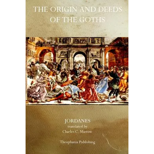 The Origin and Deeds of the Goths - Paperback