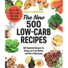The New 500 Low-Carb Recipes: 500 Updated Recipes for Doing Low-Carb Better and More Deliciously - Paperback