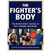 The Fighter's Body: The Martial Artist's Solution to Diet, Strength, and Health - Paperback