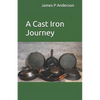 A Cast Iron Journey - Paperback