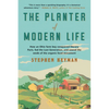 The Planter of Modern Life: How an Ohio Farm Boy Conquered Literary Paris, Fed the Lost Generation, and Sowed the Seeds of the Organic Food Moveme - Paperback