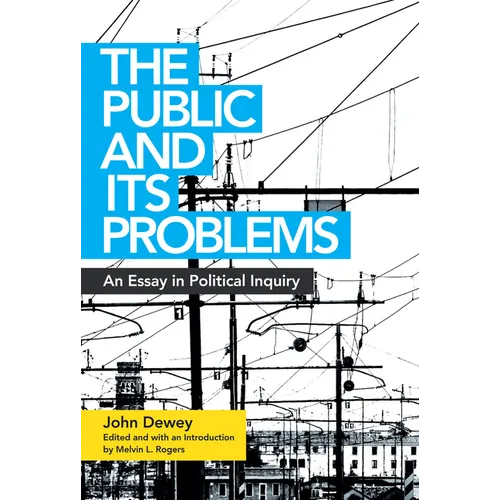The Public and Its Problems: An Essay in Political Inquiry - Paperback
