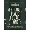 A Strange Place to Call Home: The World's Most Dangerous Habitats & the Animals That Call Them Home - Paperback
