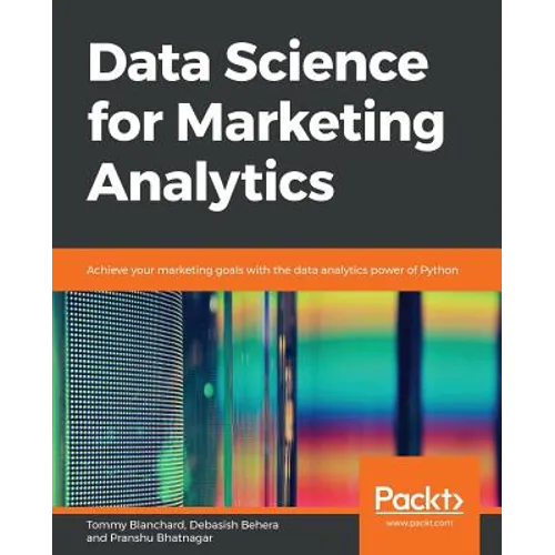 Data Science for Marketing Analytics - Paperback