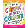 I Am A Chronic Illness Crusader: An Adult Coloring Book for Encouragement, Strength and Positive Vibes: 20 Powerful Pages To Color - Paperback